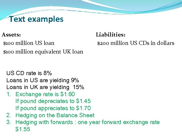 Text examples Assets: $100 million US loan $100 million equivalent UK loan Liabilities: $200