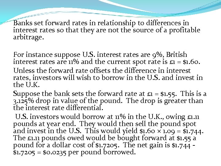 Banks set forward rates in relationship to differences in interest rates so that they