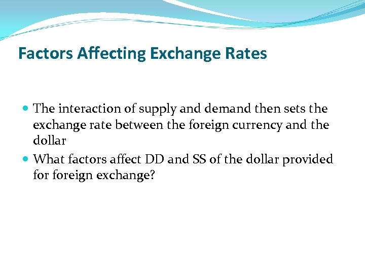 Factors Affecting Exchange Rates The interaction of supply and demand then sets the exchange