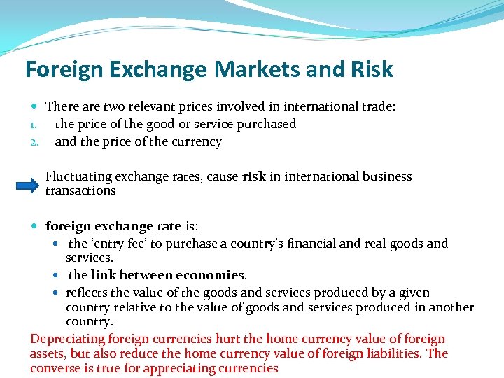 Foreign Exchange Markets and Risk There are two relevant prices involved in international trade: