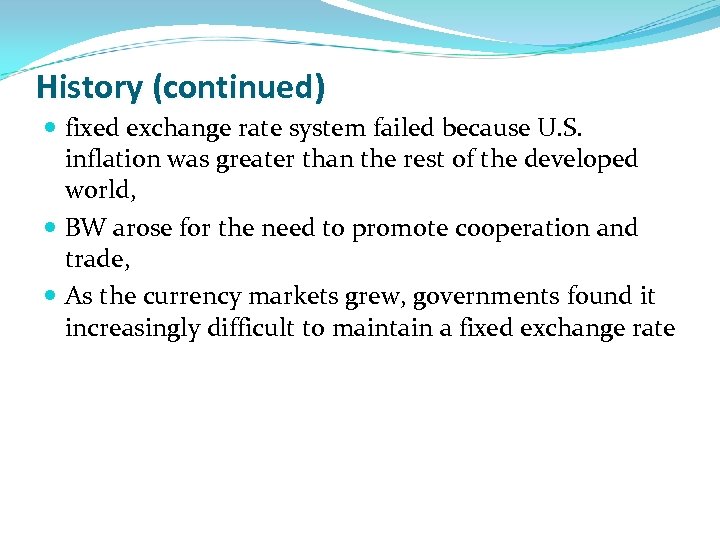 History (continued) fixed exchange rate system failed because U. S. inflation was greater than