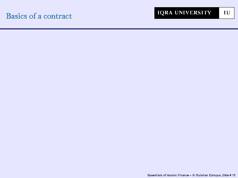 Basics of a contract Essentials of Islamic Finance – IU Gulshan Campus, Slide #