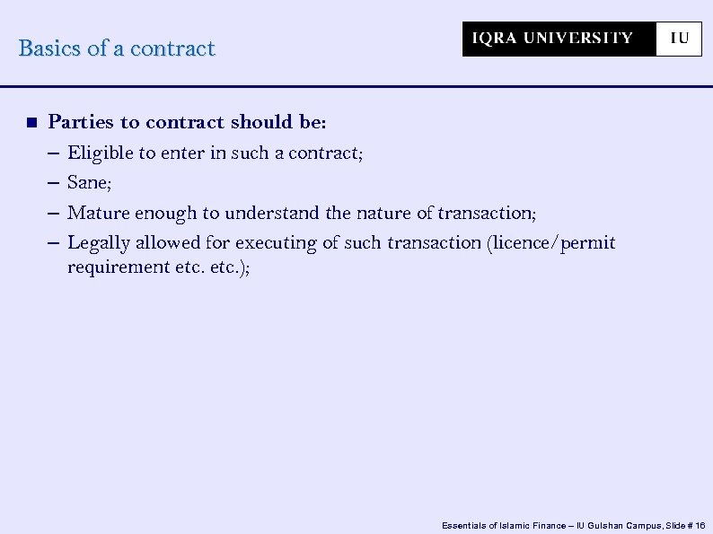 Basics of a contract Parties to contract should be: – Eligible to enter in