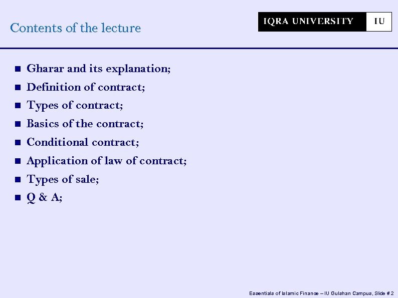 Contents of the lecture Gharar and its explanation; Definition of contract; Types of contract;