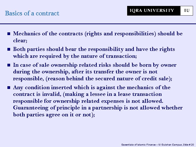 Basics of a contract Mechanics of the contracts (rights and responsibilities) should be clear;