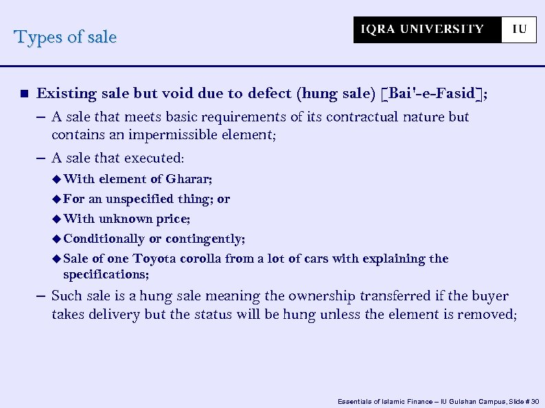 Types of sale Existing sale but void due to defect (hung sale) [Bai'-e-Fasid]; –