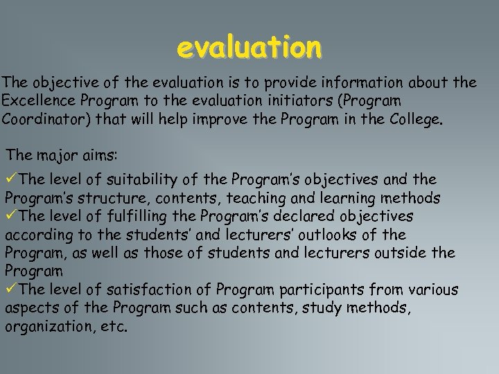 evaluation The objective of the evaluation is to provide information about the Excellence Program