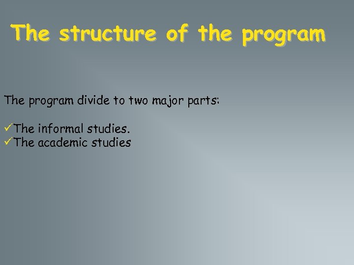 The structure of the program The program divide to two major parts: üThe informal