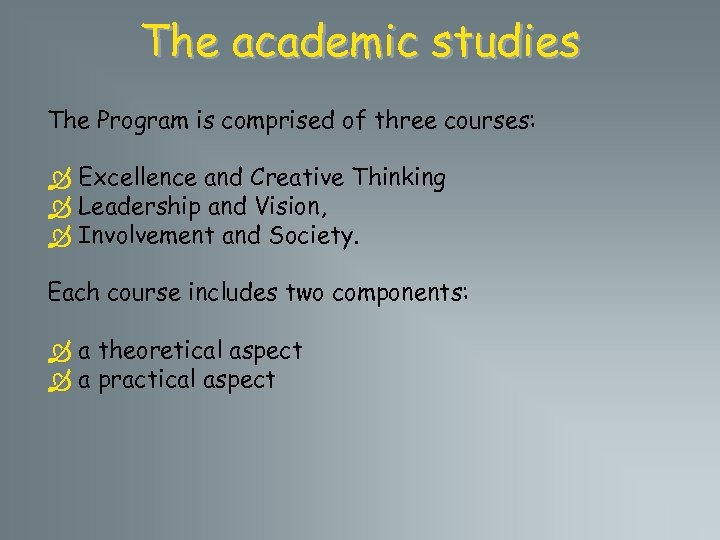 The academic studies The Program is comprised of three courses: Ò Excellence and Creative