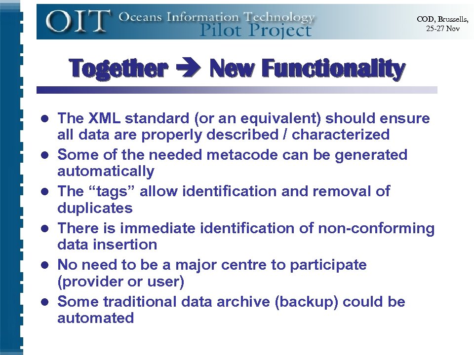 COD, Brussells, 25 -27 Nov Together New Functionality l l l The XML standard
