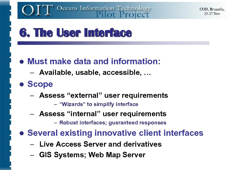COD, Brussells, 25 -27 Nov 6. The User Interface l Must make data and
