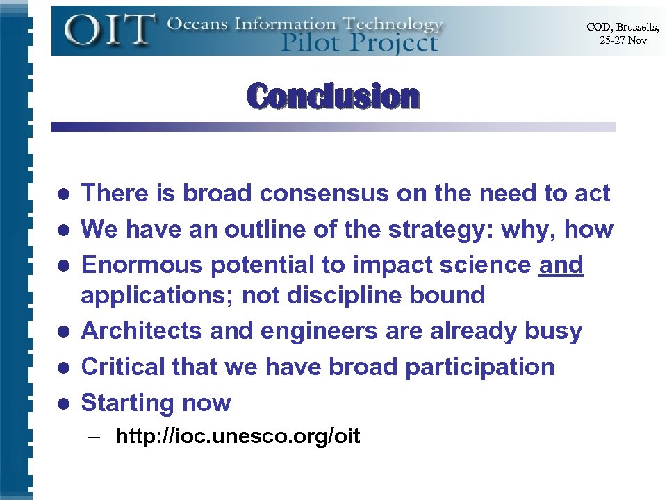 COD, Brussells, 25 -27 Nov Conclusion l l l There is broad consensus on