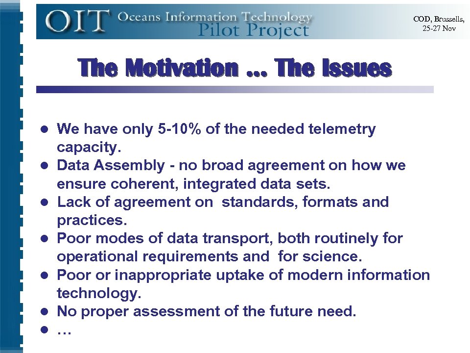 COD, Brussells, 25 -27 Nov The Motivation … The Issues l l l l