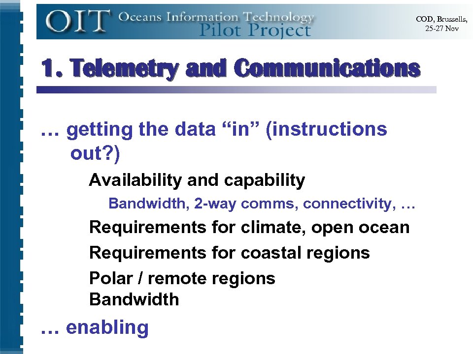 COD, Brussells, 25 -27 Nov 1. Telemetry and Communications … getting the data “in”