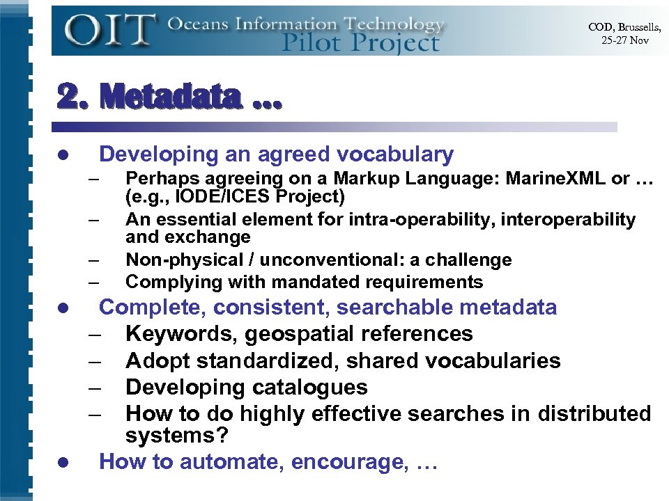 COD, Brussells, 25 -27 Nov 2. Metadata … l Developing an agreed vocabulary –
