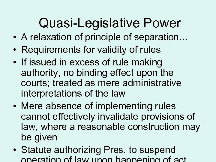 Quasi-Legislative Power • A relaxation of principle of separation… • Requirements for validity of