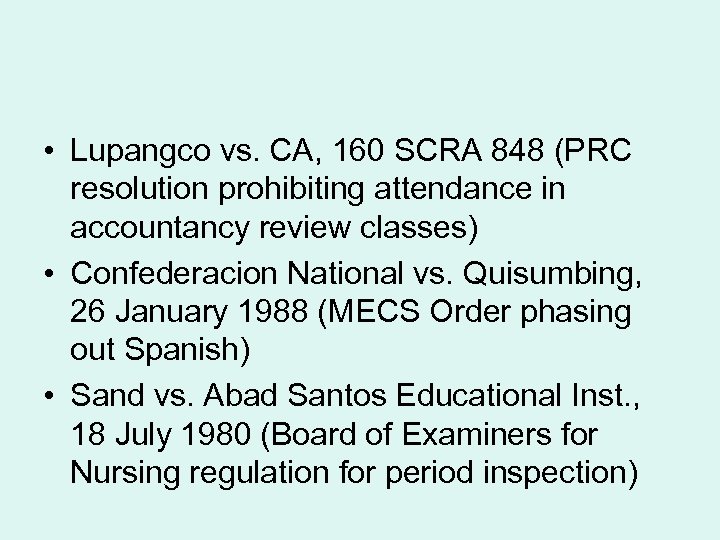  • Lupangco vs. CA, 160 SCRA 848 (PRC resolution prohibiting attendance in accountancy