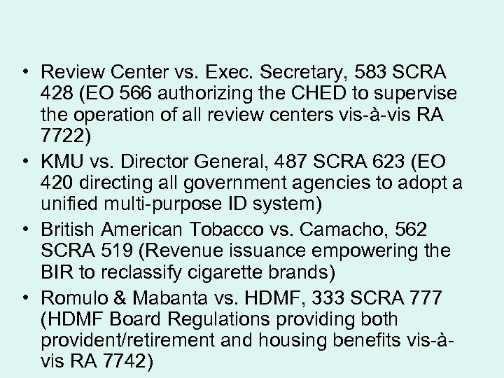  • Review Center vs. Exec. Secretary, 583 SCRA 428 (EO 566 authorizing the