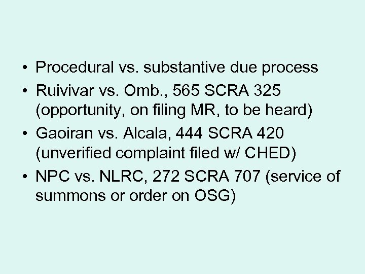 • Procedural vs. substantive due process • Ruivivar vs. Omb. , 565 SCRA