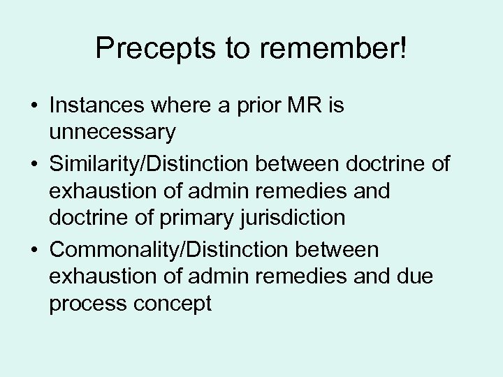 Precepts to remember! • Instances where a prior MR is unnecessary • Similarity/Distinction between