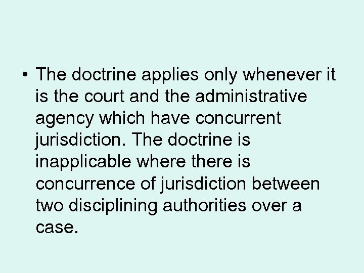  • The doctrine applies only whenever it is the court and the administrative