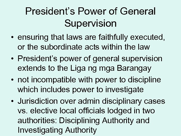 President’s Power of General Supervision • ensuring that laws are faithfully executed, or the
