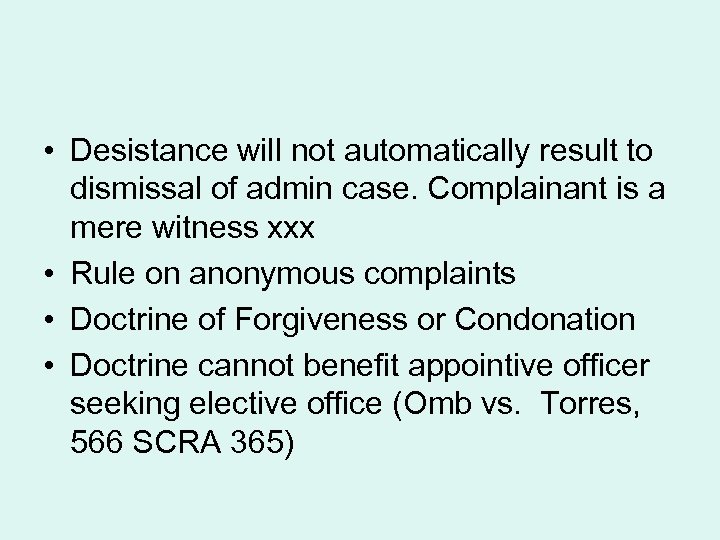 • Desistance will not automatically result to dismissal of admin case. Complainant is