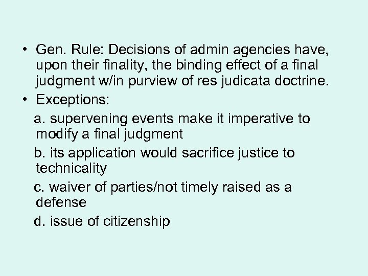  • Gen. Rule: Decisions of admin agencies have, upon their finality, the binding