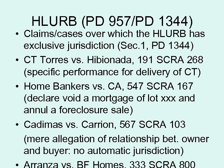 HLURB (PD 957/PD 1344) • Claims/cases over which the HLURB has exclusive jurisdiction (Sec.