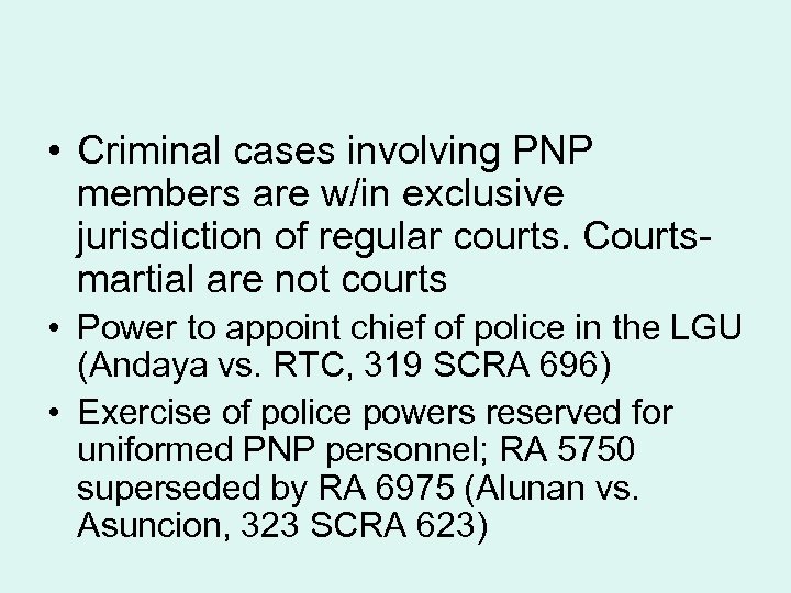  • Criminal cases involving PNP members are w/in exclusive jurisdiction of regular courts.