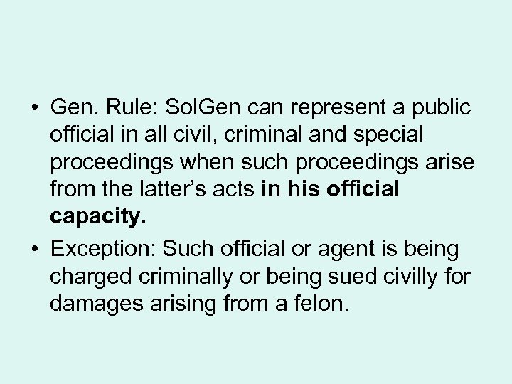  • Gen. Rule: Sol. Gen can represent a public official in all civil,