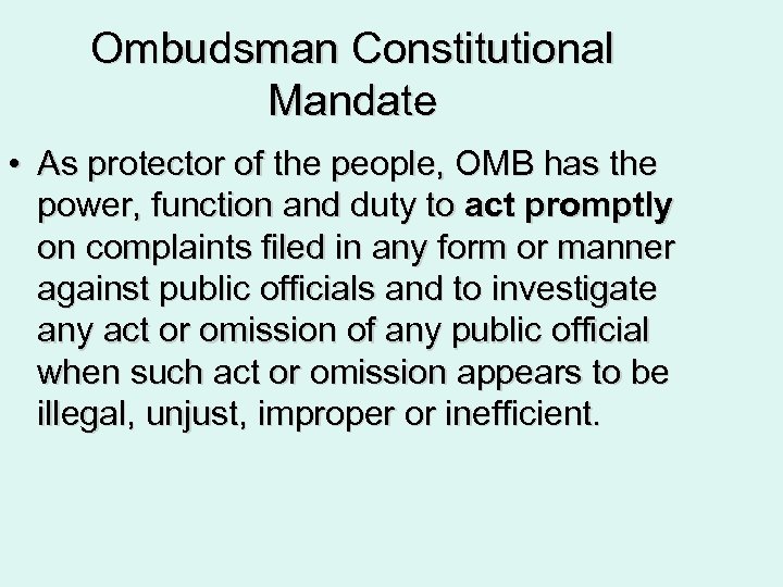 Ombudsman Constitutional Mandate • As protector of the people, OMB has the power, function
