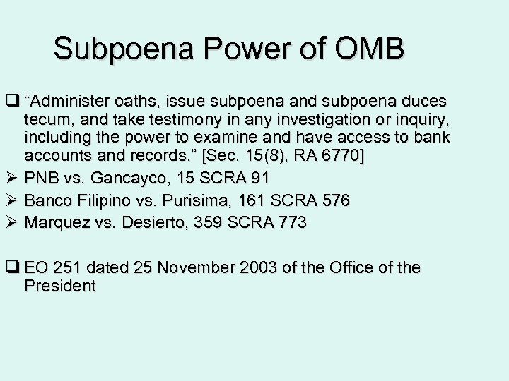 Subpoena Power of OMB q “Administer oaths, issue subpoena and subpoena duces tecum, and