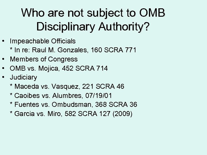 Who are not subject to OMB Disciplinary Authority? • Impeachable Officials * In re: