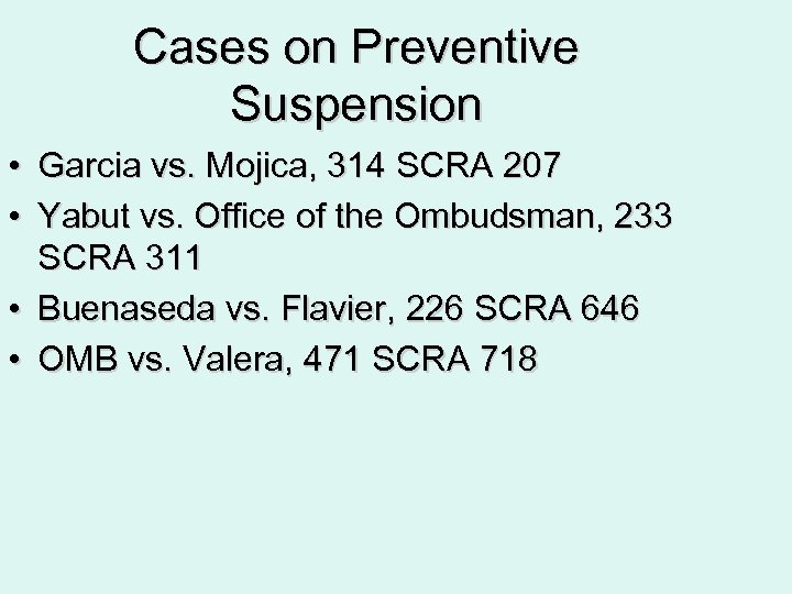 Cases on Preventive Suspension • Garcia vs. Mojica, 314 SCRA 207 • Yabut vs.