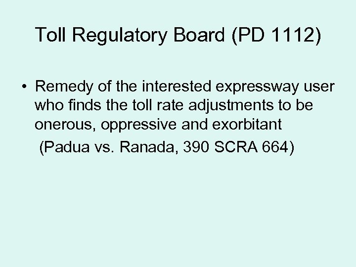Toll Regulatory Board (PD 1112) • Remedy of the interested expressway user who finds