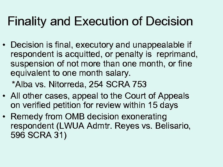 Finality and Execution of Decision • Decision is final, executory and unappealable if respondent