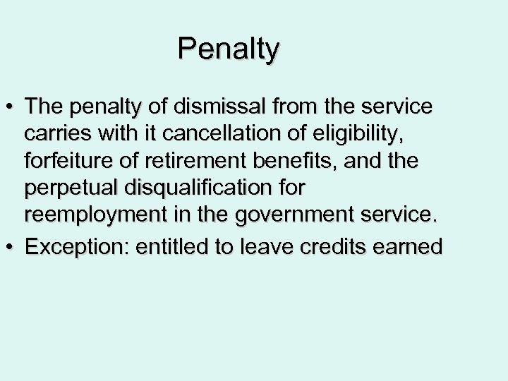 Penalty • The penalty of dismissal from the service carries with it cancellation of