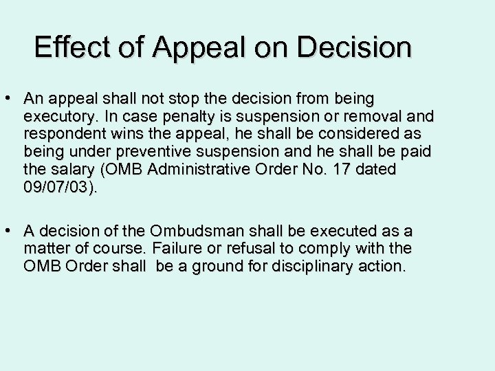 Effect of Appeal on Decision • An appeal shall not stop the decision from