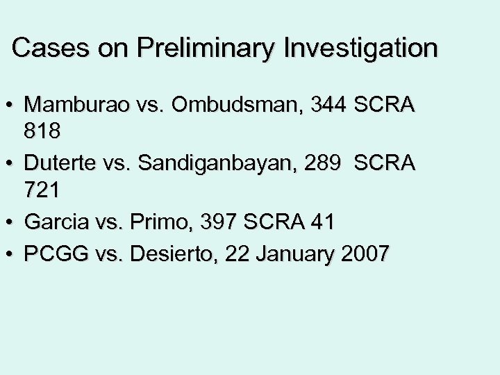 Cases on Preliminary Investigation • Mamburao vs. Ombudsman, 344 SCRA 818 • Duterte vs.