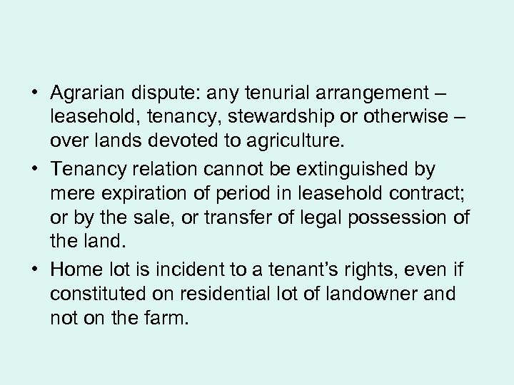  • Agrarian dispute: any tenurial arrangement – leasehold, tenancy, stewardship or otherwise –