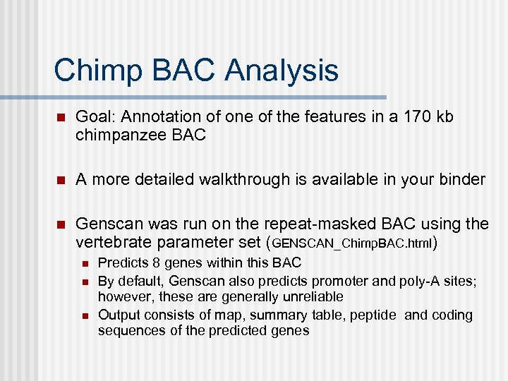 Chimp BAC Analysis n Goal: Annotation of one of the features in a 170