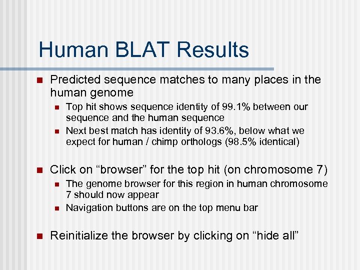 Human BLAT Results n Predicted sequence matches to many places in the human genome