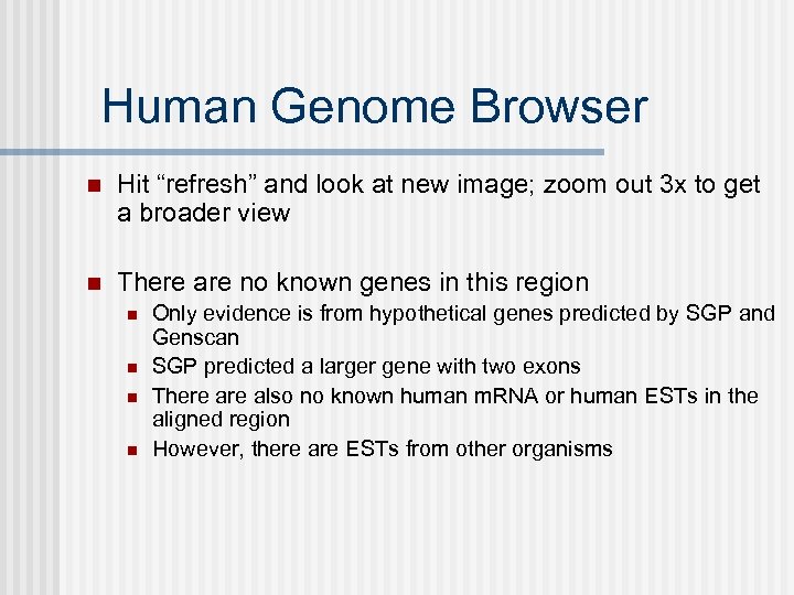 Human Genome Browser n Hit “refresh” and look at new image; zoom out 3