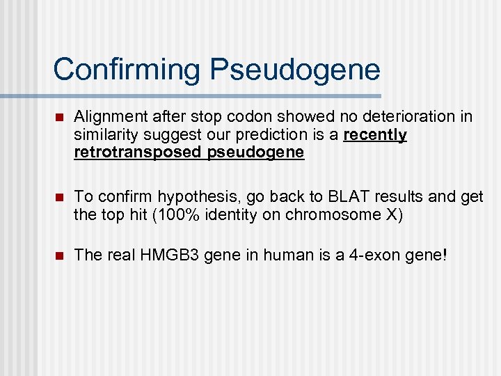 Confirming Pseudogene n Alignment after stop codon showed no deterioration in similarity suggest our