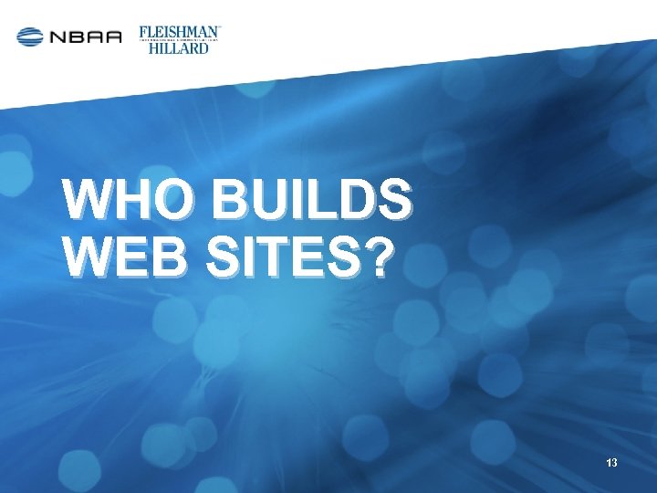 WHO BUILDS WEB SITES? 13 