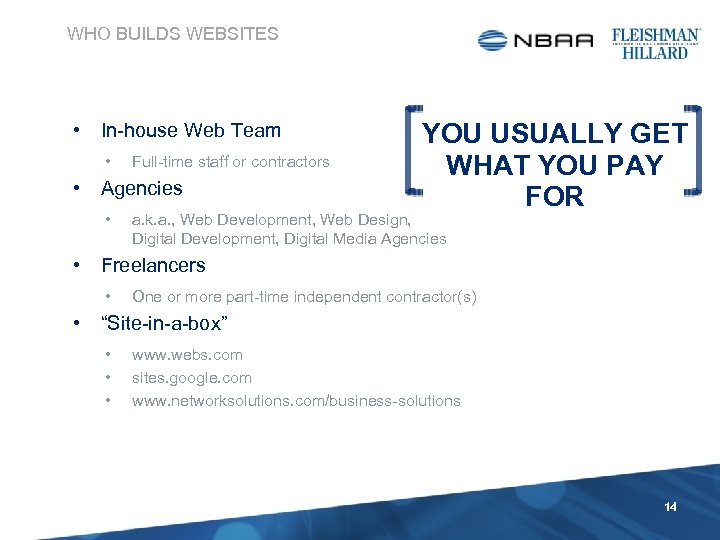 WHO BUILDS WEBSITES • In-house Web Team • Full-time staff or contractors • Agencies