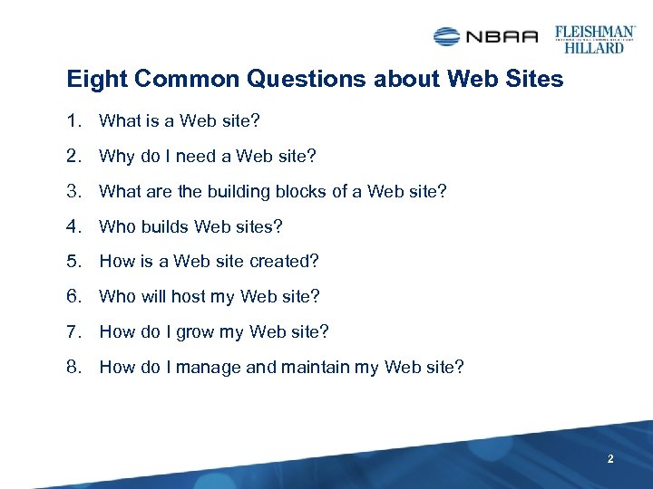 Eight Common Questions about Web Sites 1. What is a Web site? 2. Why