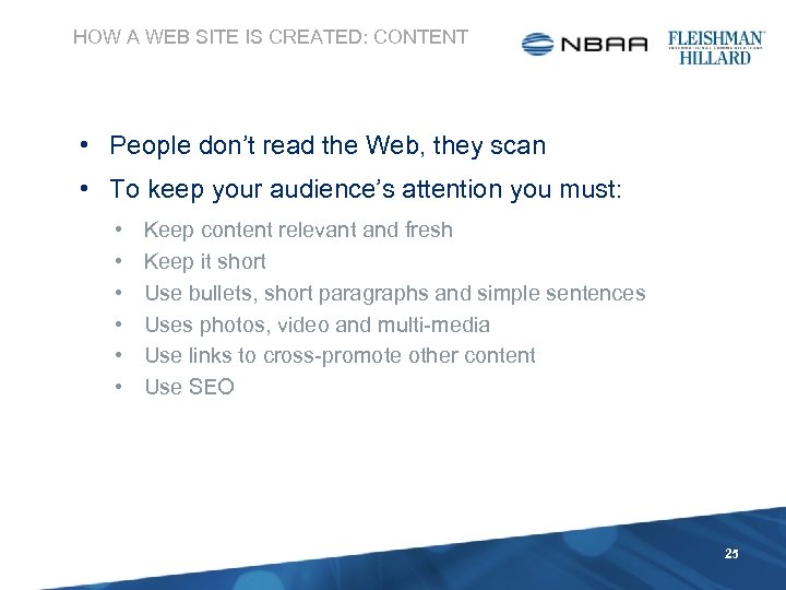 HOW A WEB SITE IS CREATED: CONTENT • People don’t read the Web, they