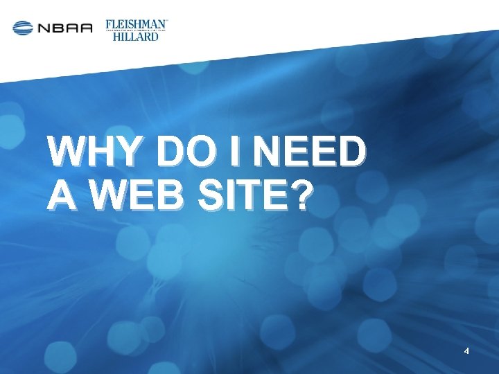 WHY DO I NEED A WEB SITE? 4 